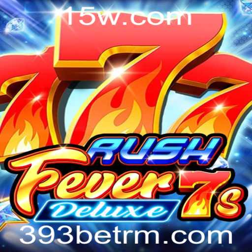 Descubra as Emoções e Regras de RushFever7sDeluxe no 393bet